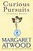 Curious Pursuits by Margaret Atwood