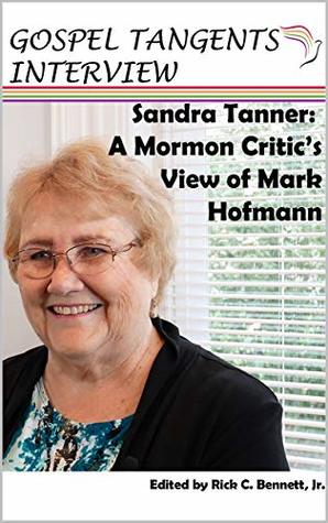 Sandra Tanner: A Mormon Critic’s View of Mark Hofmann (Kindle Edition)