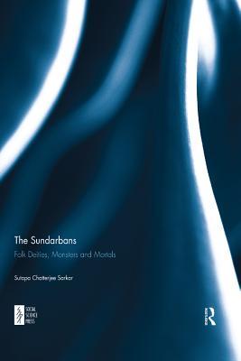 The Sundarbans: Folk Deities, Monsters and Mortals (Kindle Edition)