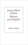 Maman, pas l'hôpital !