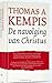 De navolging van Christus by Thomas à Kempis De navolging van Christus by Thomas à Kempis