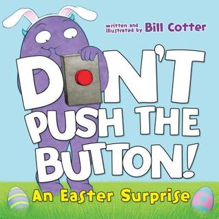 Don't Push the Button! An Easter Surprise: A Funny Interactive Easter Book For Kids