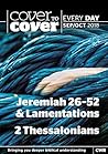 Cover to Cover Every Day September-October 2018: Jeremiah 26-52, Lamentations & 2 Thessalonians Cover to Cover Every Day September-October 2018: Jeremiah 26-52, Lamentations & 2 Thessalonians