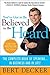 You've Got to Be Believed to Be Heard: The Complete Book of Speaking . . . in Business and in Life!