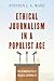 Ethical Journalism in a Pop...