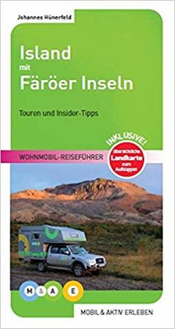 Island mit Färöer Inseln: Wohnmobil-Reiseführer (MOBIL & AKTIV ERLEBEN - Wohnmobil-Reiseführer, Band 24)