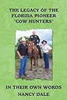 The Legacy of the Florida Pioneer "Cow Hunters": In Their Own Words
