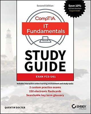 CompTIA IT Fundamentals (ITF+) Study Guide: Exam FC0-U61 (Sybex Study Guide)