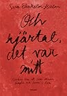 Och hjärtat, det var mitt by Sara Ehnholm Hielm