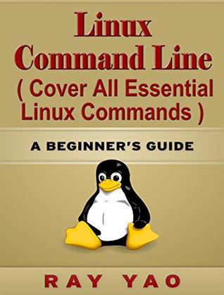 Linux Command Line, Cover all essential Linux commands. A whole introduction to Linux Operating System, Linux Kernel OS, For Beginners, Learn Linux in easy steps, Fast! A Beginner's Guide (3 Edition)
