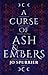A Curse of Ash and Embers (Tales of the Blackbone Witches, #1) by Jo Spurrier
