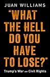 What the Hell Do You Have to Lose? by Juan Williams