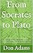 From Socrates to Plato by Don Adams