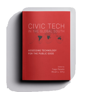 Civic Tech in the Global South: Assessing Technology for the Public Good