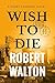 Wish to Die (Harry Thursday)