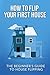 How To Flip Your First House: The Beginner's Guide To House Flipping