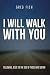 I Will Walk with You: Follo...