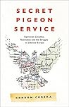 Secret Pigeon Service by Gordon Corera