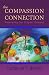The Compassion Connection: Recovering Our Original Onesess: Recovering Our Original Oneness