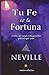 Tu Fe es tu Fortuna by Neville Goddard