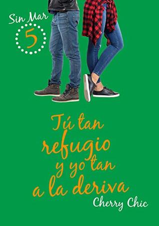 Tú tan refugio y yo tan a la deriva (Sin Mar, #5)