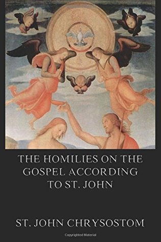 The Homilies On The Gospel According To St. John