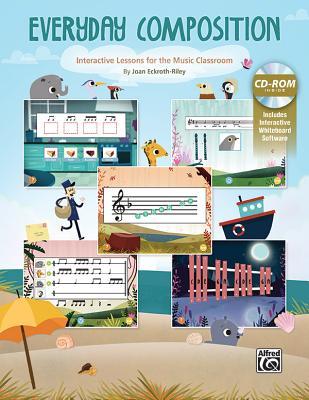 Everyday Composition: Interactive Lessons for the Music Classroom, Book & Interactive Software