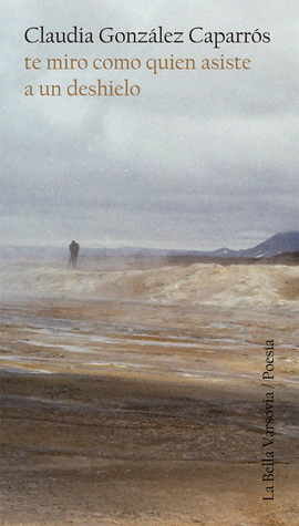 te miro como quien asiste a un deshielo (Paperback)