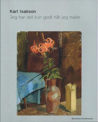 Karl Isakson - Jeg har det kun godt når jeg maler (Paperback)
