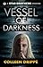 Vessel of Darkness by Colleen Drippe