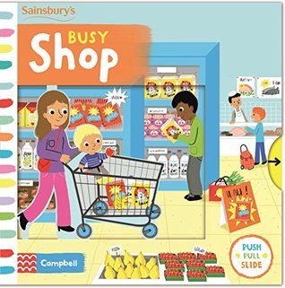 Busy Shop: Pull and Slide the Scenes to Bring the Shop to Life! (Board book)