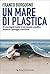 Un mare di plastica by Franco Borgogno