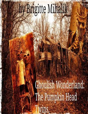 Ghoulish Wonderland: The Pumpkin Head Twins