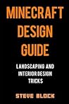 Minecraft Design Guide: Landscaping and Interior Design Tricks. Learn to Build Objects Like Thrones, Beach Umbrellas, and Houses with Depth and Style.