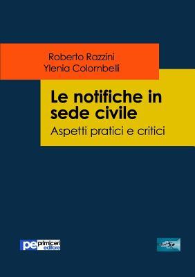 Le notifiche in sede civile. Aspetti pratici e critici (Italian Edition)