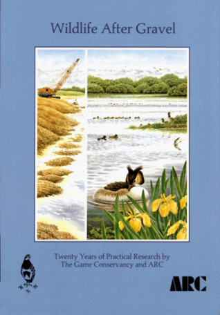 Wildlife after gravel: twenty years of practical research by the Game Conservancy and ARC (Hardcover)
