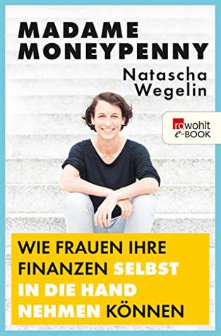 Madame Moneypenny: Wie Frauen ihre Finanzen selbst in die Hand nehmen können (Kindle Edition)