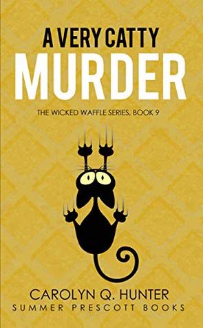 A Very Catty Murder (A Wicked Waffle Paranormal Cozy Book 9)