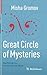 Great Circle of Mysteries: Mathematics, the World, the Mind