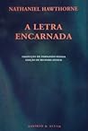 A Letra Encarnada by Nathaniel Hawthorne