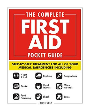 The Complete First Aid Pocket Guide: Step-by-Step Treatment for All of Your Medical Emergencies Including • Heart Attack • Stroke • Food Poisoning • ... Shock • Anaphylaxis • Minor Wounds • Burns (Kindle Edition)