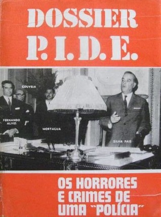Dossier P.I.D.E.: os horrores e crimes de uma "Polícia" (Paperback)