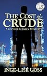 The Cost of Crude (Gwynn Reznick #1) The Cost of Crude (Gwynn Reznick #1)