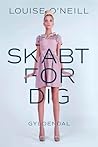 Skabt for dig by Louise O'Neill