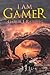 I AM GAMER (I AM GAMER #1)