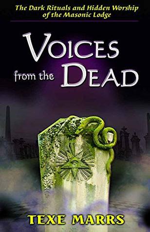 Voices From the Dead:: The Dark Rituals and Hidden Worship of the Masonic Lodge (Kindle Edition)