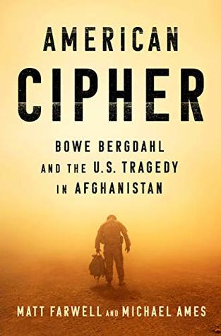 American Cipher: Bowe Bergdahl and the U.S. Tragedy in Afghanistan (Kindle Edition)