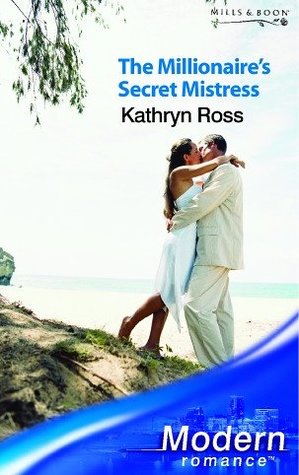 The Millionaire's Secret Mistress (Modern Romance)