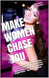 Make Women Chase ...