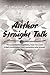 Author Straight Talk: The possibilities, pitfalls, how-to's and tribal knowledge from someone who knows